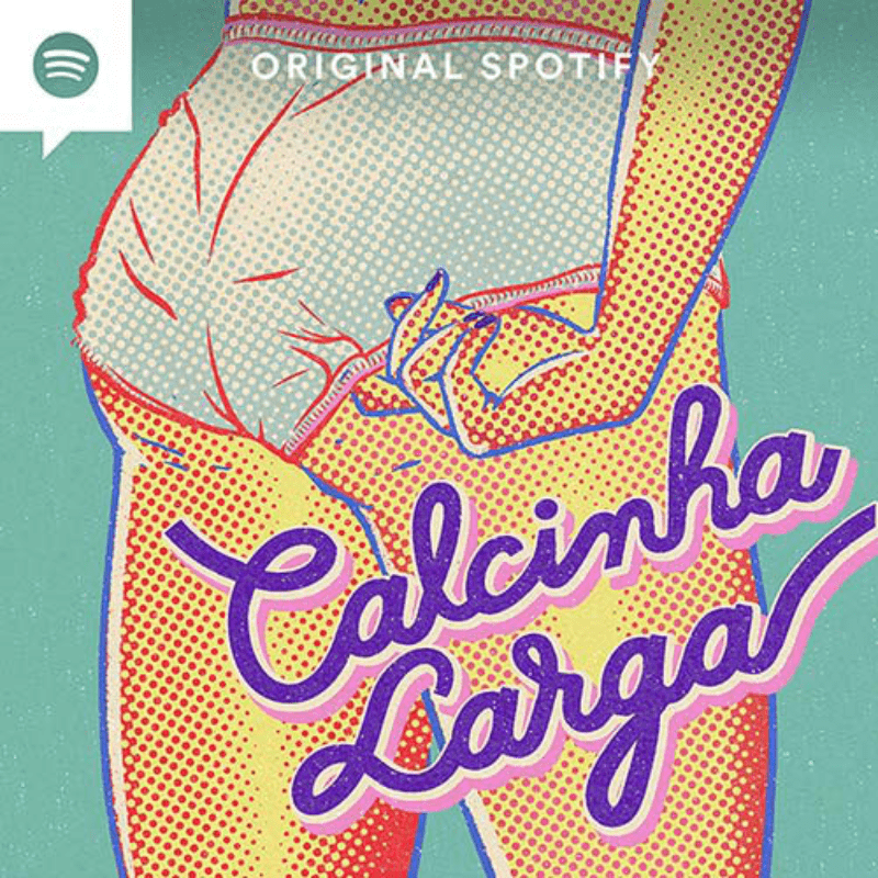 Os melhores podcasts do Brasil: Calcinha Larga